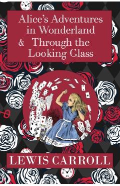 The Alice in Wonderland Omnibus Including Alice's Adventures in Wonderland and Through the Looking Glass (with the Original John Tenniel Illustrations - Lewis Carroll