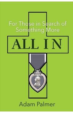 All In: For Those in Search of Something More - Adam Palmer