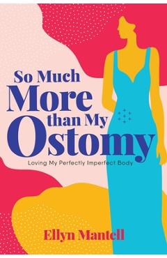So Much More than My Ostomy: Loving My Perfectly Imperfect Body