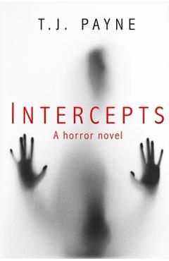 Intercepts: a horror novel - Tj Payne
