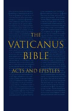 The Vaticanus Bible: ACTS AND EPISTLES: A Modified Pseudofacsimile of Acts-Hebrews 9:14 as found in the Greek New Testament of Codex Vatica