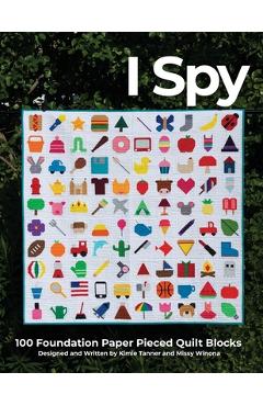 I Spy 100 Foundation Paper Pieced Quilt Blocks - Kimie Tanner