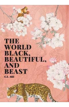The World Black, Beautiful, and Beast - C. I. Aki