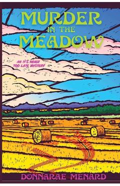Murder in the Meadow: An It's Never Too Late Mystery - Donnarae Menard
