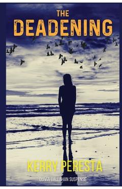 The Deadening: Olivia Callahan Suspense - Kerry Peresta