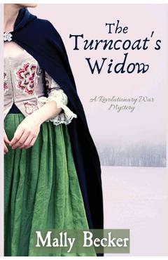 The Turncoat\'s Widow: A Revolutionary War Mystery - Mally Becker