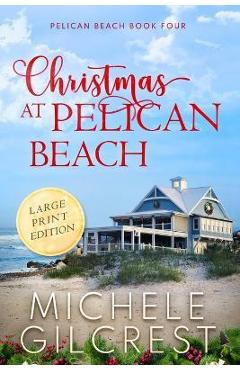 Christmas At Pelican Beach LARGE PRINT (Pelican Beach Series Book 4) - Michele Gilcrest