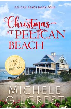 Christmas At Pelican Beach LARGE PRINT (Pelican Beach Series Book 4) - Michele Gilcrest