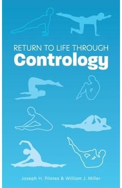 Return to Life Through Contrology - Joseph H. Pilates