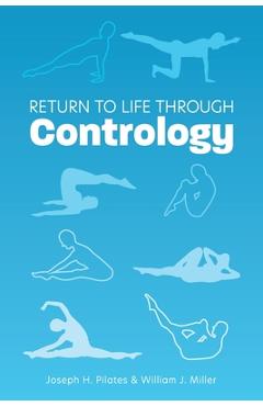Return to Life Through Contrology - Joseph H. Pilates
