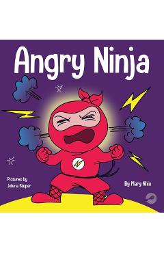 Angry Ninja: A Children\'s Book About Fighting and Managing Anger - Mary Nhin