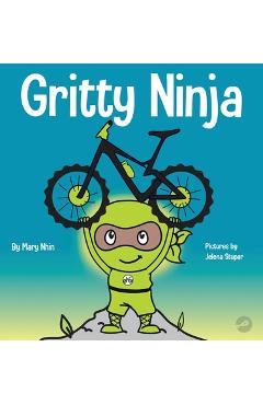 Gritty Ninja: A Children\'s Book About Dealing with Frustration and Developing Perseverance - Grow Grit Press