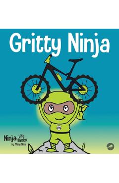 Gritty Ninja: A Children's Book About Dealing with Frustration and Developing Perseverance - Grow Grit Press
