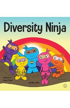 Diversity Ninja: An Anti-racist, Diverse Children\'s Book About Racism and Prejudice, and Practicing Inclusion, Diversity, and Equality - Mary Nhin