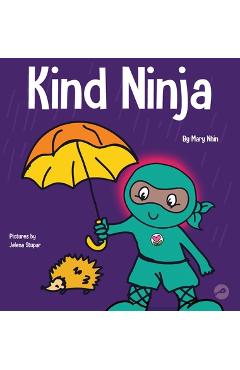 Kind Ninja: A Children\'s Book About Kindness - Mary Nhin