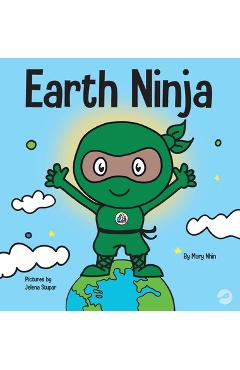 Earth Ninja: A Children\'s Book About Recycling, Reducing, and Reusing - Mary Nhin