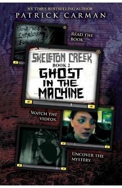 Skeleton creek #2: ghost in the machine - patrick carman