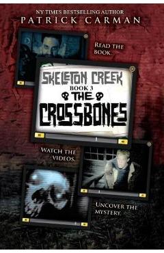 Skeleton Creek #3: The Crossbones - Patrick Carman
