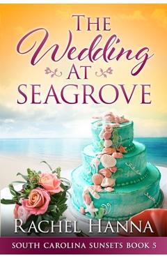 The Wedding At Seagrove - Rachel Hanna