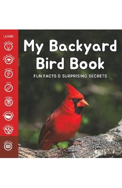 My Backyard Bird Book: Fun Facts & Surprising Secrets - Cheryl Johnson