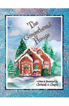 The Gingerbread House - Christell A. Chapin