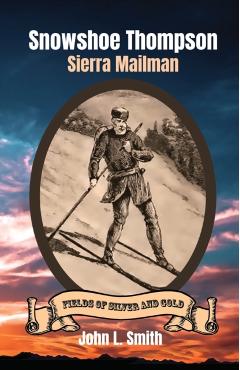Snowshoe Thompson: Sierra Mailman - John L. Smith