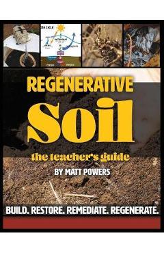 Regenerative Soil - The Teacher\'s Guide - Matt Powers
