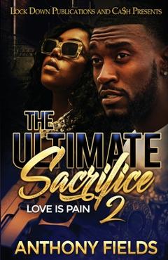 The Ultimate Sacrifice 2: Love is Pain - Anthony Fields