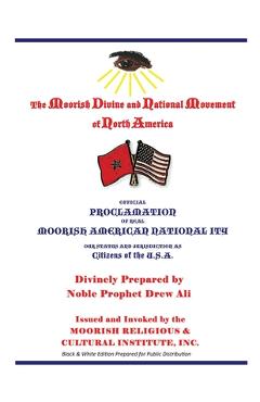 Official Proclamation of Real Moorish American Nationality: Black and White Edition Prepared for Public Distribution - Noble Drew Ali