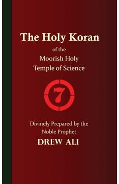The Holy Koran of the Moorish Holy Temple of Science - Circle 7 - Timothy Noble Drew Ali