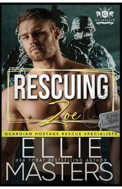 Rescuing Zoe: Ex-Military Special Forces Hostage Rescue - Ellie Masters