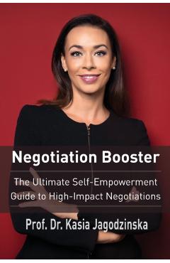 Negotiation Booster: The Ultimate Self-Empowerment Guide to High Impact Negotiations - Kasia Jagodzinska