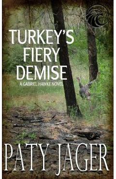 Turkey\'s Fiery Demise: Gabriel Hawke Novel - Paty Jager