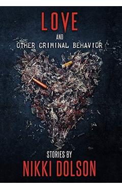 Love and Other Criminal Behavior - Nikki Dolson