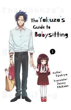 The Yakuza\'s Guide to Babysitting Vol. 1 - Tsukiya