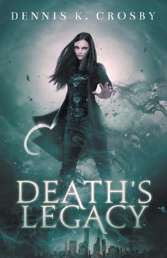 Death\'s Legacy - Dennis K. Crosby