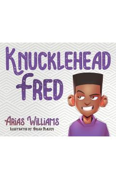 Knucklehead Fred - Arias Williams