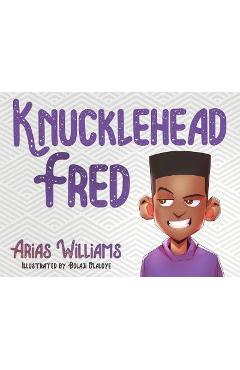 Knucklehead Fred - Arias Williams