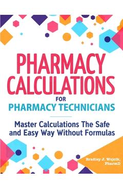 Pharmacy Calculations for Pharmacy Technicians - Bradley J. Wojcik