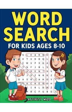 Word Search for Kids Ages 8-10: Practice Spelling, Learn Vocabulary, and Improve Reading Skills With 100 Puzzles - Activity Wizo