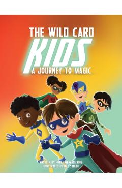 The Wild Card Kids: A Journey to Magic - Hope King
