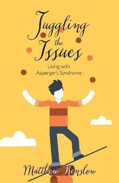 Juggling the Issues: Living With Asperger\'s Syndrome - Matthew Kenslow