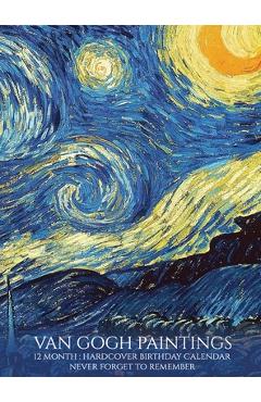 Birthday Calendar: Van Gogh Paintings Hardcover Monthly Daily Desk Diary Organizer for Birthdays, Important Dates, Anniversaries, Special - Llama Bird Press