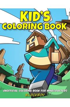 Kid's Coloring Book: Unofficial Coloring Book for Minecrafters - Blockboy