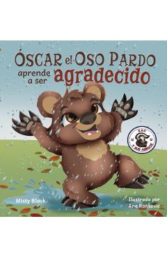 �scar el Oso Pardo aprende a ser agradecido: Grunt the Grizzly Learns to Be Grateful (Spanish Edition) - Misty Black