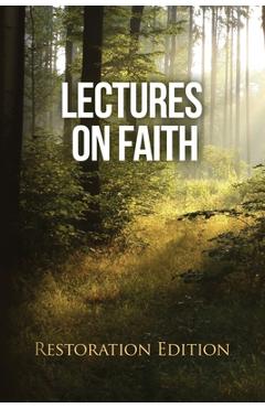 Lectures on Faith: Restoration Edition - Restoration Scriptures Foundation