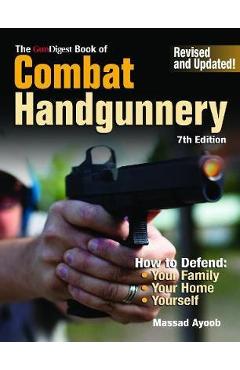 Gun Digest Book of Combat Handgunnery, 7th Edition - Massad Ayoob