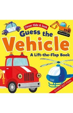 Guess the Vehicles: A Lift-The-Flap Book - With 35 Flaps! - Clever Publishing