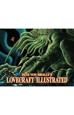 Pete Von Sholly\'s Lovecraft Illustrated - Pete Von Sholly