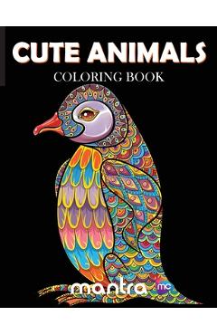 Cute Animals Coloring Book: Coloring Book for Adults: Beautiful Designs for Stress Relief, Creativity, and Relaxation - Mantra